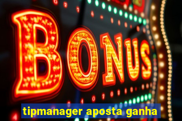 tipmanager aposta ganha